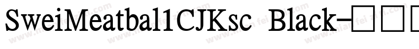SweiMeatbal1CJKsc Black字体转换